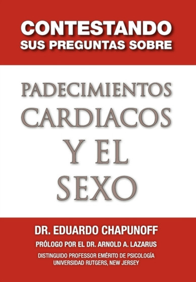 Contestando Sus Preguntas Sobre Padecimientos Cardiacos y El Sexo by Dr Eduardo Chapunoff - Paperback
