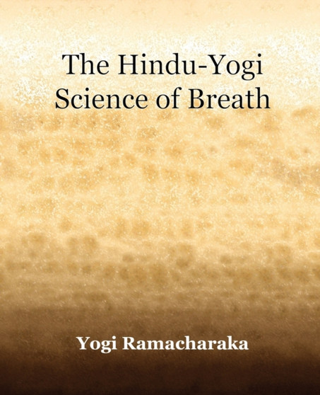 The Hindu-Yogi Science of Breath (1903) by Yogi Ramacharaka - Paperback