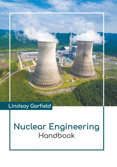 Nuclear Engineering Handbook by Lindsay Garfield - Hardback
