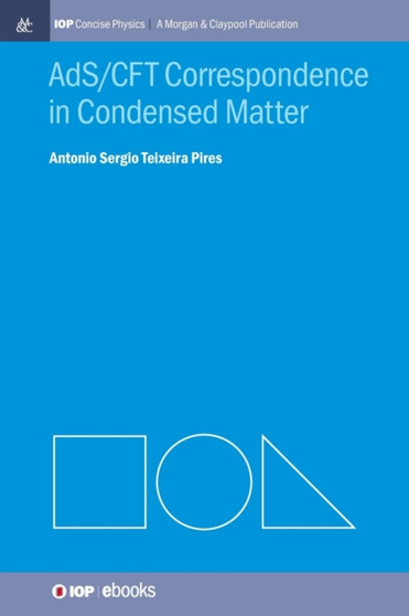 AdS/CFT Correspondence in Condensed Matter by Antonio S.T. Pires - Hardback