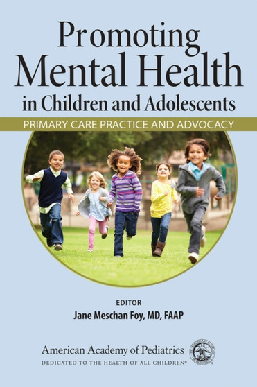 Promoting Mental Health in Children and Adolescents : Primary Care Practice and Advocacy by Jane Meschan Foy - Paperback