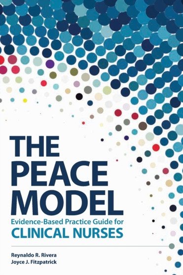 The PEACE Model Evidence-Based Practice Guide for Clinical Nurses by Reynaldo R Rivera - Paperback