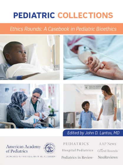 Ethics Rounds : A Casebook in Pediatric Bioethics by John D. MD Lantos - Paperback