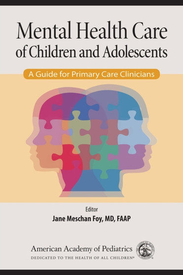 Mental Health Care of Children and Adolescents : A Guide for Primary Care Clinicians by Jane Meschan Foy - Paperback