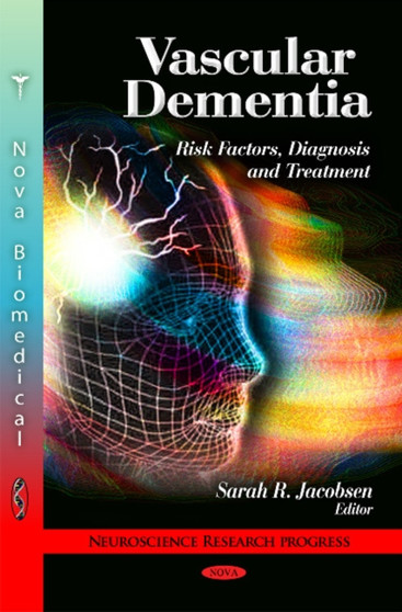 Vascular Dementia : Risk Factors, Diagnosis & Treatment by Sarah R Jacobsen - Hardback