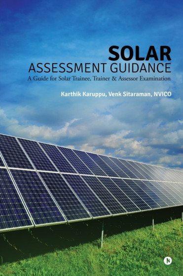 Solar Assessment Guidance : A Guide for Solar Trainee, Trainer & Assessor Examination by Karthik Karuppu - Paperback
