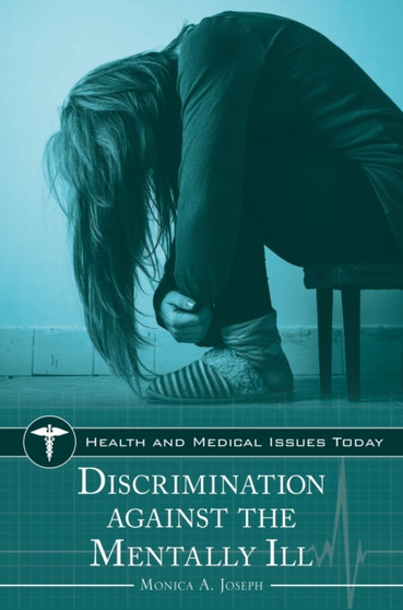 Discrimination against the Mentally Ill by Monica A. Joseph - Hardback