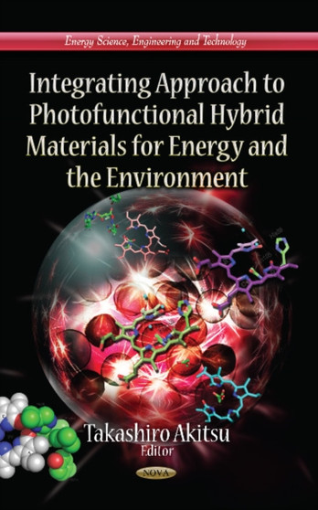 Integrating Approach to Photofunctional Hybrid Materials for Energy & the Environment by Takashiro Akitsu - Hardback