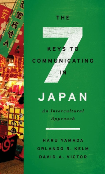 The Seven Keys to Communicating in Japan : An Intercultural Approach by Haru Yamada - Hardback