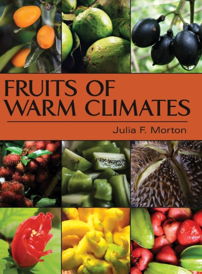 Fruits of Warm Climates by Julia F Morton - Hardback