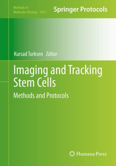 Imaging and Tracking Stem Cells : Methods and Protocols : 1052 by Kursad Turksen - Hardback