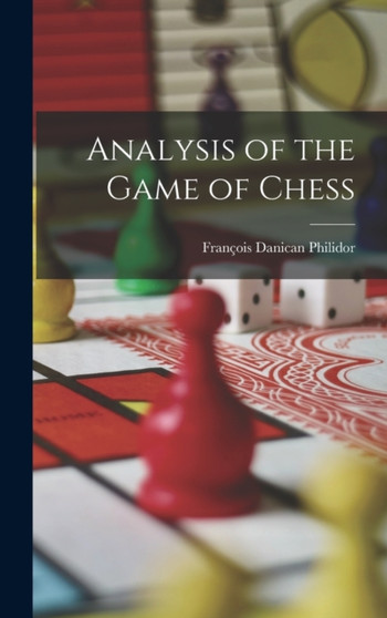 Analysis of the Game of Chess by Francois Danican Philidor - Hardback