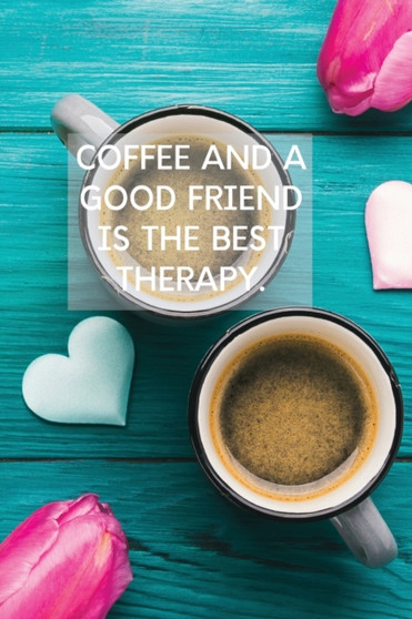 Coffee And A Good Friend Is The Best Therapy : Pretty Turquoise Journal for Coffee Lovers