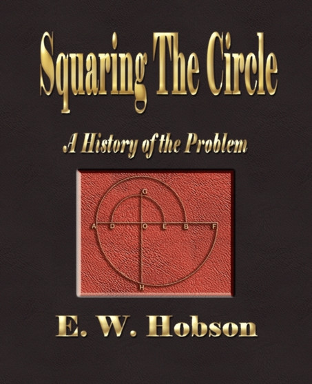 Squaring The Circle - A History Of The Problem by E W Hobson - Paperback