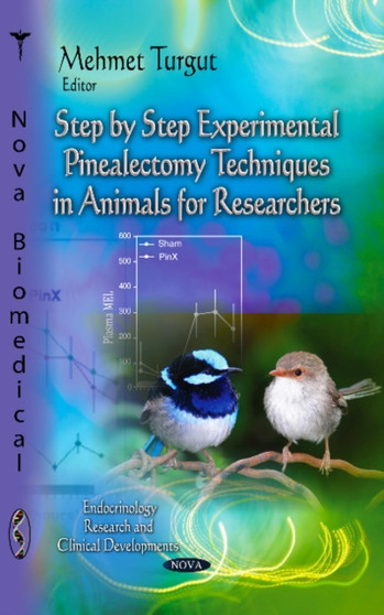 Step-by-Step Experimental Pinealectomy Techniques in Animals for Researchers by Mehmet Turgut - Hardback
