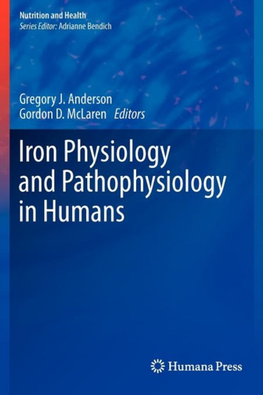 Iron Physiology and Pathophysiology in Humans by Gregory J. Anderson - Hardback