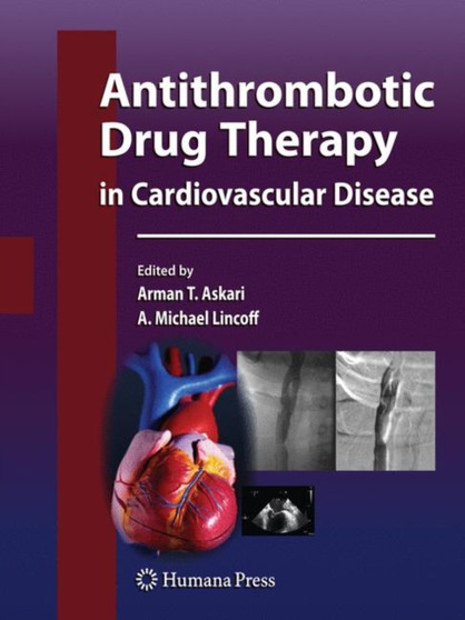 Antithrombotic Drug Therapy in Cardiovascular Disease by Arman T. Askari - Hardback