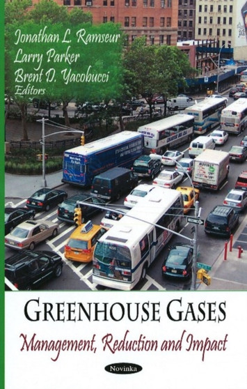 Greenhouse Gases : Management, Reduction & Impact by Jonathan L Ramseur - Paperback
