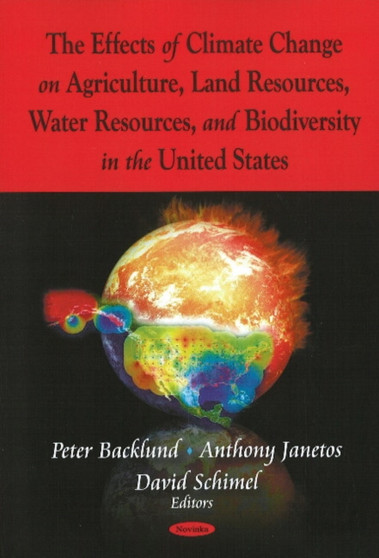 Effects of Climate Change on Agriculture, Land Resources, Water Resources, & Biodiversity in the United States by Peter Backlund - Paperback