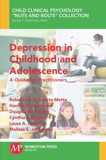Depression in Childhood and Adolescence : A Guide for Practitioners by Rebecca A. Schwartz-Mette - Paperback