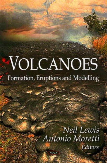 Volcanoes : Formation, Eruptions & Modelling by Neil Lewis - Hardback