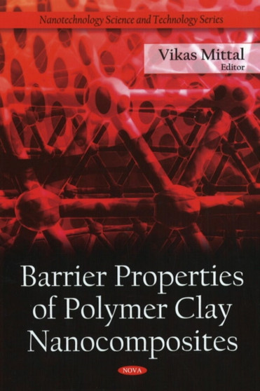 Barrier Properties of Polymer Clay Nanocomposites by Vikas Mittal - Hardback