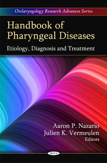 Handbook of Pharyngeal Diseases : Etiology, Diagnosis & Treatment by Aaron P Nazario - Hardback