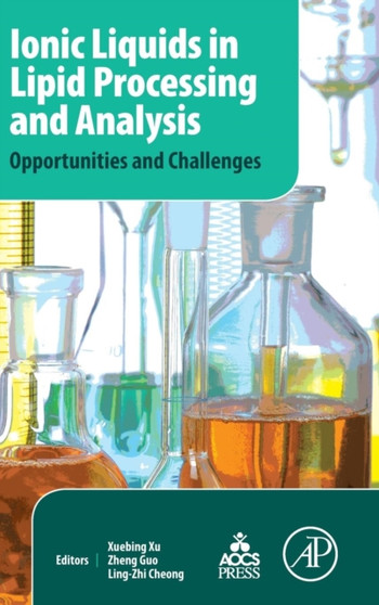 Ionic Liquids in Lipid Processing and Analysis : Opportunities and Challenges by Xuebing Xu - Hardback