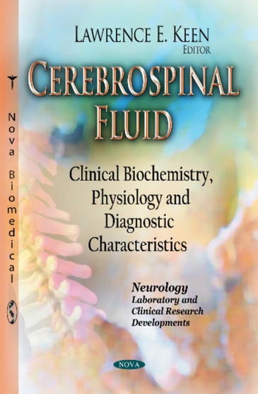Cerebrospinal Fluid : Clinical Biochemistry, Physiology & Diagnostic Characteristics by Lawrence E Keen - Paperback