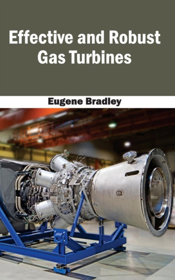 Effective and Robust Gas Turbines by Eugene Bradley - Hardback