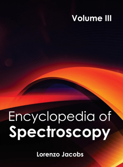 Encyclopedia of Spectroscopy: Volume III by Lorenzo Jacobs - Hardback