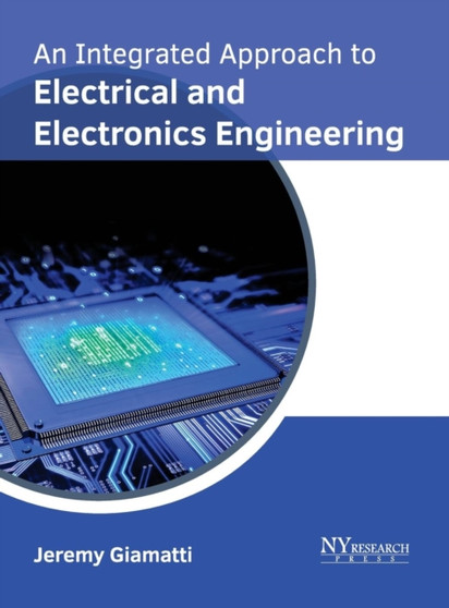 An Integrated Approach to Electrical and Electronics Engineering by Jeremy Giamatti - Hardback
