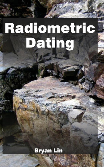 Radiometric Dating by Bryan Lin - Hardback