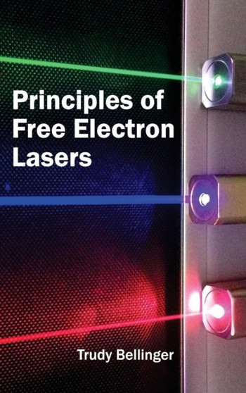 Principles of Free Electron Lasers by Trudy Bellinger - Hardback