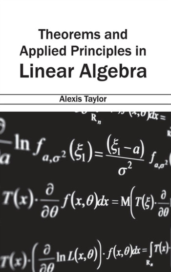 Theorems and Applied Principles in Linear Algebra by Alexis Taylor - Hardback