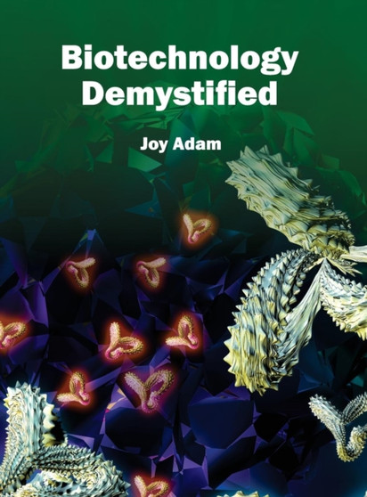 Biotechnology Demystified by Joy Adam - Hardback