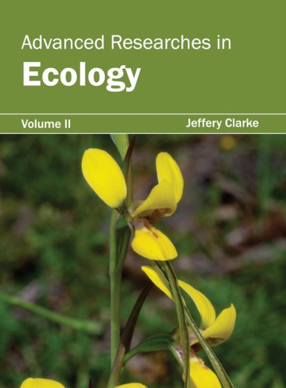 Advanced Researches in Ecology: Volume II by Jeffery Clarke - Hardback