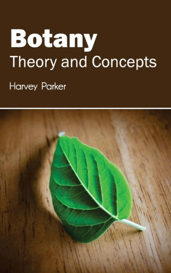Botany: Theory and Concepts by Harvey Parker - Hardback