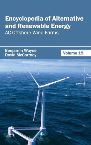 Encyclopedia of Alternative and Renewable Energy: Volume 19 (AC Offshore Wind Farms) by Benjamin Wayne - Hardback
