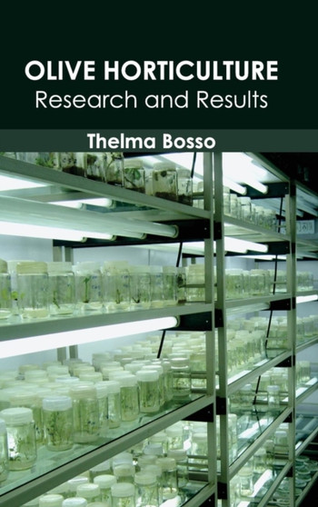 Olive Horticulture: Research and Results by Thelma Bosso - Hardback