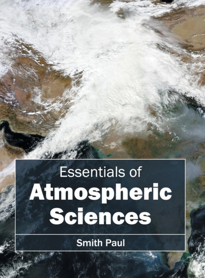 Essentials of Atmospheric Sciences by Smith Paul - Hardback