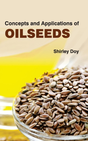 Concepts and Applications of Oilseeds by Shirley Doy - Hardback