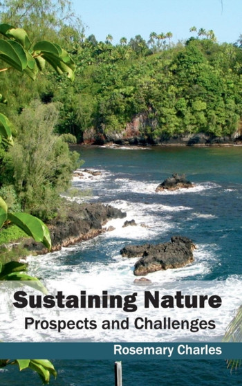 Sustaining Nature: Prospects and Challenges by Rosemary Charles - Hardback
