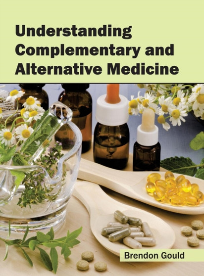 Understanding Complementary and Alternative Medicine by Brendon Gould - Hardback