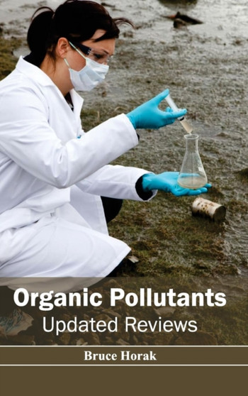 Organic Pollutants: Updated Reviews by Bruce Horak - Hardback