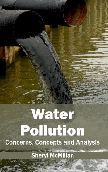 Water Pollution: Concerns, Concepts and Analysis by Sheryl McMillan - Hardback