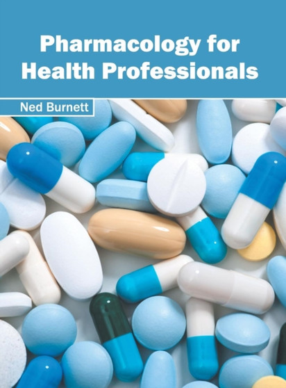 Pharmacology for Health Professionals by Ned Burnett - Hardback