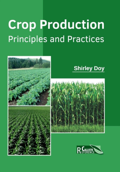 Crop Production: Principles and Practices by Shirley Doy - Hardback