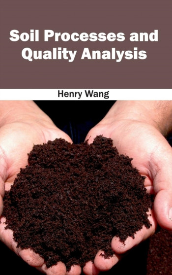 Soil Processes and Quality Analysis by Henry Wang - Hardback