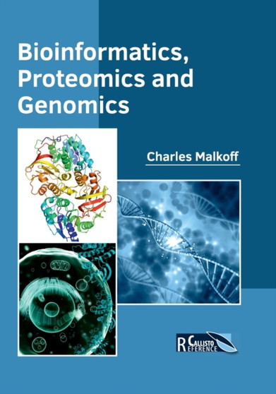 Bioinformatics, Proteomics and Genomics by Charles Malkoff - Hardback
